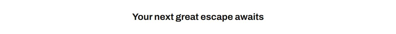 The centred heading "Your next great escape awaits" above the result tabs.